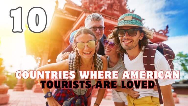 TOP 10 COUNTRIES TO VISIT THAT LOVE AMERICAN TOURISTS