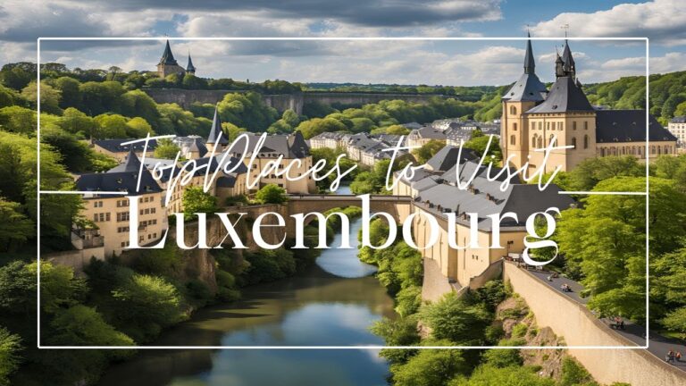 Top 10 Places to Visit in Luxembourg – Discover Europe’s Hidden Gem | Travel Guide